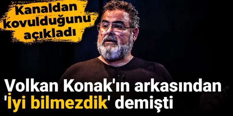 volkan-konakin-arkasindan-iyi-bilmezdik-demisti-kanaldan-kovuldugunu-acikladi-MusyjkSs.jpg